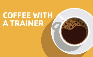 Coffee with a Trainer 